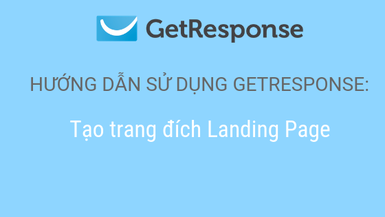 Cách tạo landing page trong getresponse