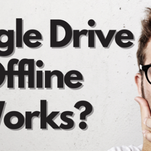 Google Drive offline là gì và nó có lợi như thế nào?